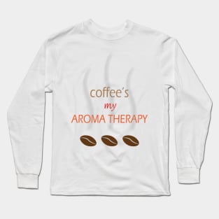 Coffee is my aroma therapy Long Sleeve T-Shirt